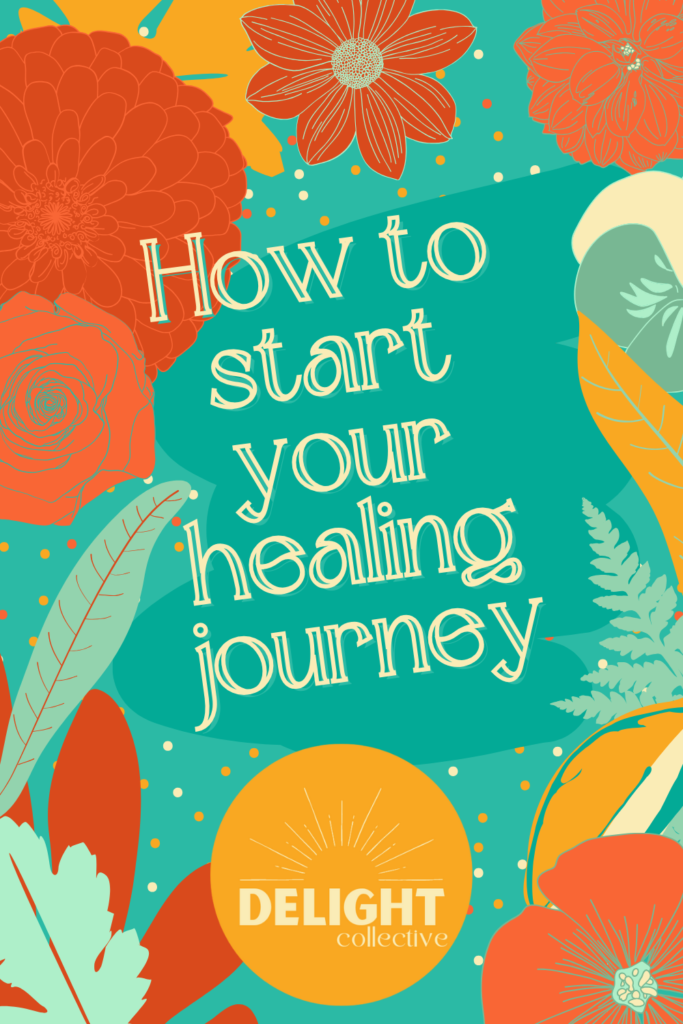 A Pinterest pin that says, "How to start your healing journey" and features the Delight Collective logo surrounded by florals