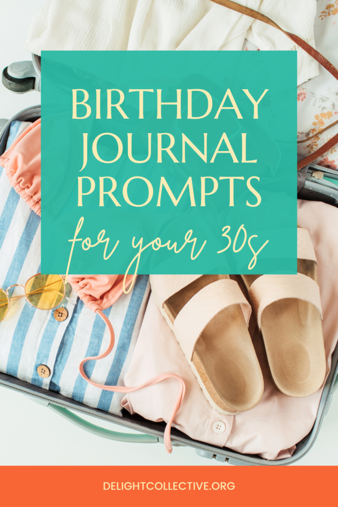 A suitcase with a swimsuit, sunglasses, and flip flops. Overlay that reads, "Birthday Journal Prompts for your 30s." The website listed is delightcollective.org.